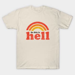 So this is hell T-Shirt